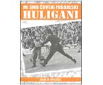 Knjiga 'Mi smo cuveni fudbalski huligani'